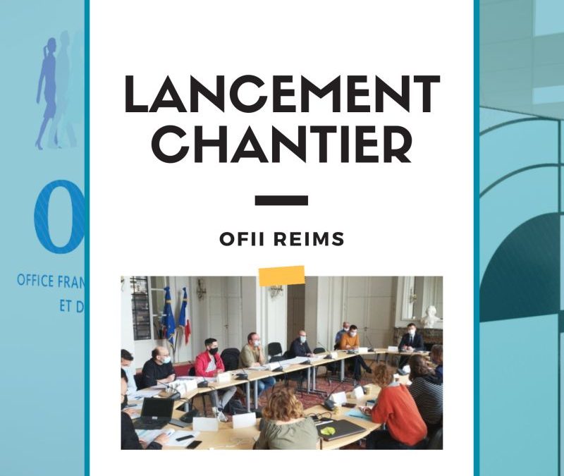 Lancement chantier OFII Reims